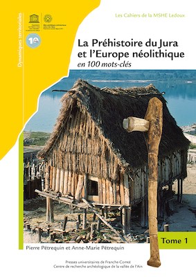 Review - Pétrequin and the Prehistory of the Jura and Neolithic Europe in 100 key words, 2021