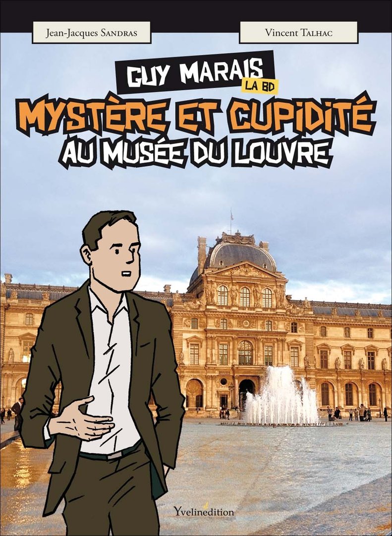 Mystère et cupidité au Musée du Louvre la BD, une aventure de Guy Marais