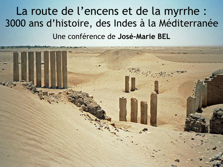 La Route de l'Encens et de la Myrrhe, une conférence de José-Marie Bel